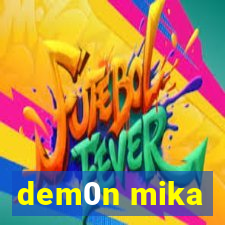 dem0n mika